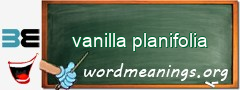 WordMeaning blackboard for vanilla planifolia